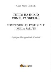 Tutto ha inizio con il Vangelo... Compendio di pastorale della salute
