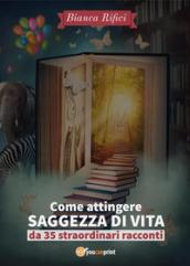 Come attingere saggezza di vita da 35 straordinari racconti