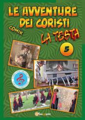 La testa. Le avventure dei coristi. Comik: 5