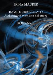 Rame e cioccolato. Alzheimer e memorie del cuore