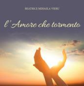 L'amore che tormento