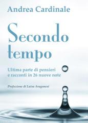 Secondo tempo. Ultima parte di pensieri e racconti in 26 nuove note