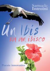 Un ibis su un ibisco. Poesie innovative