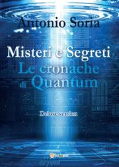 Misteri e segreti. Le cronache di Quantum. Deluxe version