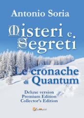 Misteri e segreti. Le cronache di Quantum. Collector's edition. Premium Edition. Deluxe version