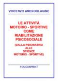 Le attività motorio-sportive come riabilitazione psicosociale (dalla psichiatria alle scienze motorio-sportive)