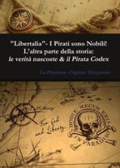 «Libertalia». I pirati sono nobili! L'altra parte della storia: le verità nascoste & il Pirata Codex