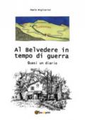 Al Belvedere in tempo di guerra. Quasi un diario