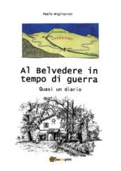 Al Belvedere in tempo di guerra. Quasi un diario