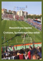 Crotone, la nostra prima voltA