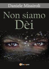 Non siamo Dèi