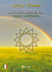 Autoconoscenza. Nuovi approcci (biopsicoenergetica, healing, bioritmologia, sistema isoterico)