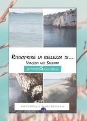 Riscoprire la bellezza di... Viaggio nel Salento