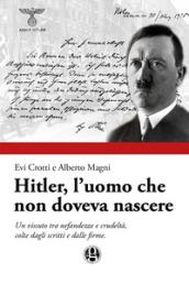 Hitler, l'uomo che non doveva nascere