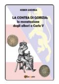 La contea di Gorizia. La monetazione dagli albori a Carlo V