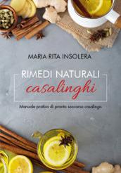 Rimedi naturali casalinghi. Manuale pratico di pronto soccorso casalingo