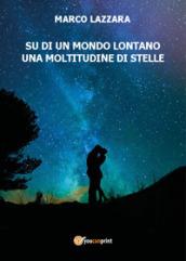 Su di un mondo lontano una moltitudine di stelle