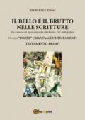 Il bello e il brutto nelle Scritture. Da Genesi ad Apocalisse kî-tôb/kalós - lo' - tôb/kalós. Ovvero «essere» umano nei due testamenti: 1