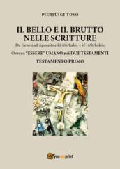 Il bello e il brutto nelle Scritture. Da Genesi ad Apocalisse kî-tôb/kalós - lo' - tôb/kalós. Ovvero «essere» umano nei due testamenti: 1