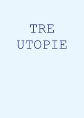 Tre Utopie