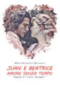 Juan e Beatrice. Amore senza tempo