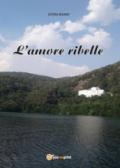 L'amore ribelle