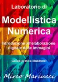 Laboratorio di modellistica numerica. Introduzione all'elaborazione digitale delle immagini