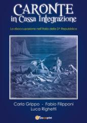 Caronte in cassa integrazione. La disoccupazione nell'Italia della II Repubblica