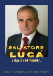 Salvatore Lucà. L'Italia che vorrei...