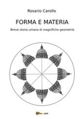 Forma e materia. Breve storia umana di magnifiche geometrie