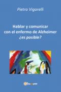 Hablar y comunicar con el enfermo de Alzheimer. Es posible?