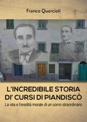 L'incredibile storia di Cursi di Piandiscò. La vita e l'eredità morale di un uomo straordinario