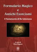 Formulario magico e antichi esorcismi. Il testamento di re Salomone