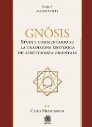 Gnôsis. Studio e commentario su la tradizione esoterica dell'ortodossia orientale. Vol. 2: Ciclo mesoterico.