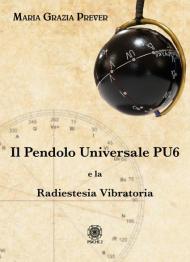 Il pendolo universale PU6 e la radiestesia vibratoria