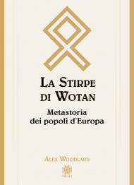 La stirpe di Wotan. Metastoria dei popoli d'Europa