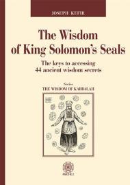 The Wisdom of King Solomon's Seals. The keys to accessing 44 ancient wisdom secrets