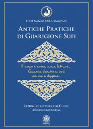 Antiche pratiche di guarigione Sufi. Lezioni di lettura col Cuore della linea Naqshbandiyya