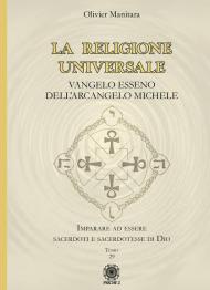 La religione universale. Vangelo esseno dell'arcangelo Michele