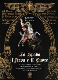 La spada, l'arpa e il cuore: Il segreto dei trovatori-La dottrina di Dante-Il segreto di Giovanna d'Arco-Dell'androgino