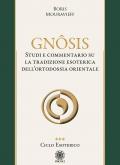 Gnôsis. Studio e commentario su la tradizione esoterica dell'ortodossia orientale. Vol. 3: Ciclo esoterico.