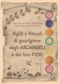 Sigilli e rituali di guarigione degli arcangeli e dei loro fiori