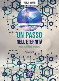 Un passo nell'eternità. Vol. 3: Oltre il coma, la rinascita