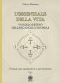 L'essenziale della vita. Vangelo esseno dell'Arcangelo Michele - Vivere con semplicità e autenticità - Tomo 13. Vol. 13: Vivere con semplicità e autenticità