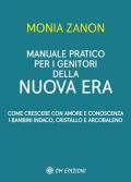 Manuale pratico per i genitori della Nuova Era. Come crescere con amore e conoscenza i bambini indaco, cristallo e arcobaleno