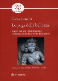 Lo yoga della bellezza. Spunti per una riformulazione contemporanea dello yoga del Ka?m?r