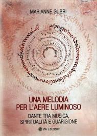 Una melodia per l'aere luminoso. Dante tra musica, spiritualità e guarigione