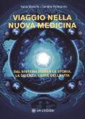 Viaggio nella nuova medicina. Dal sistema di Hamer la storia, la scienza, l'arte della vita