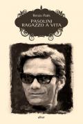 Pasolini. Ragazzo a vita. Nuova ediz.