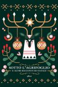 Sotto l'agrifoglio e altri racconti di Natale